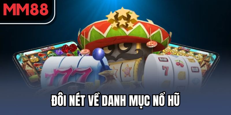 Đôi nét về danh mục nổ hũ