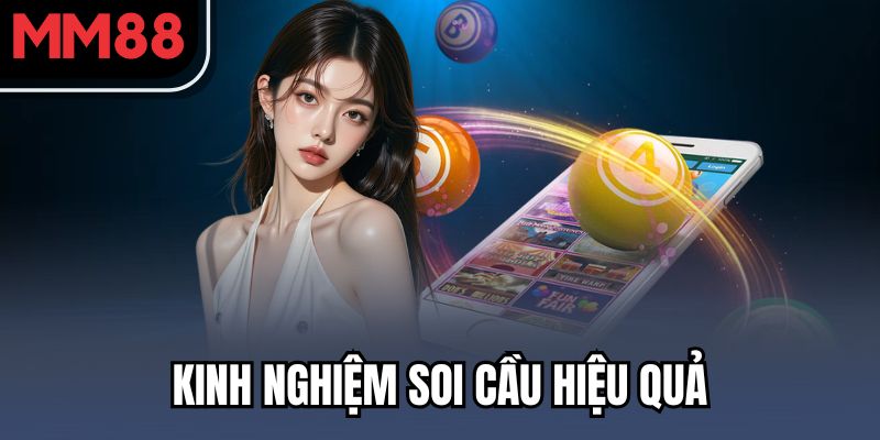 MM88 Xổ Số - Dễ Chơi, Dễ Trúng, Dễ Đổi Đời 3 Kinh nghiệm soi cầu hiệu quả