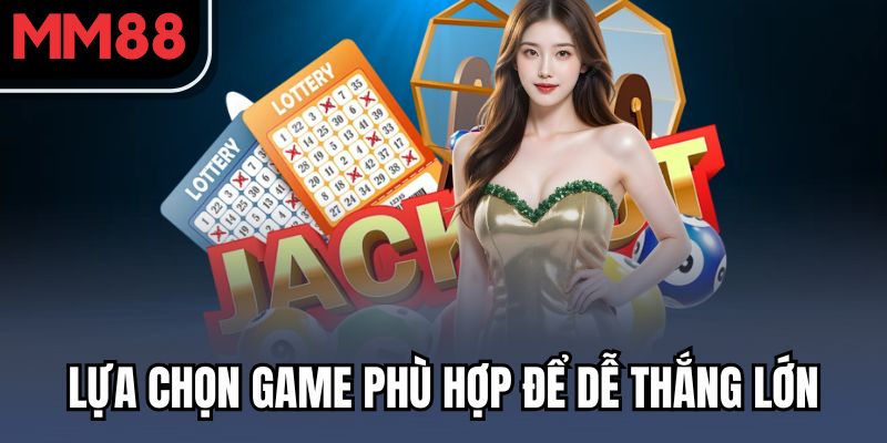Khám Phá Kho Game MM88 – Chơi Vui Mỗi Ngày, Thưởng Lớn Không Giới Hạn 5 Lựa chọn game phù hợp để dễ thắng lớn