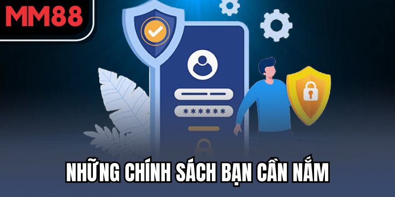 MM88 Bảo Mật Ra Sao? Tìm Hiểu Chính Sách Bảo Vệ Người Chơi 3 Những chính sách bạn cần nắm