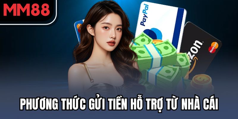 Nạp Tiền MM88 - Chỉ Dẫn Giao Dịch Nhanh Thuần Thục Cho Bạn 2 Phương thức gửi tiền hỗ trợ từ nhà cái
